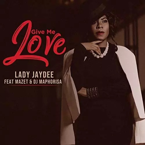 Amazon.com: Give Me Love (feat. Mazet, DJ Maphorisa) : Lady Jaydee: Música Digital