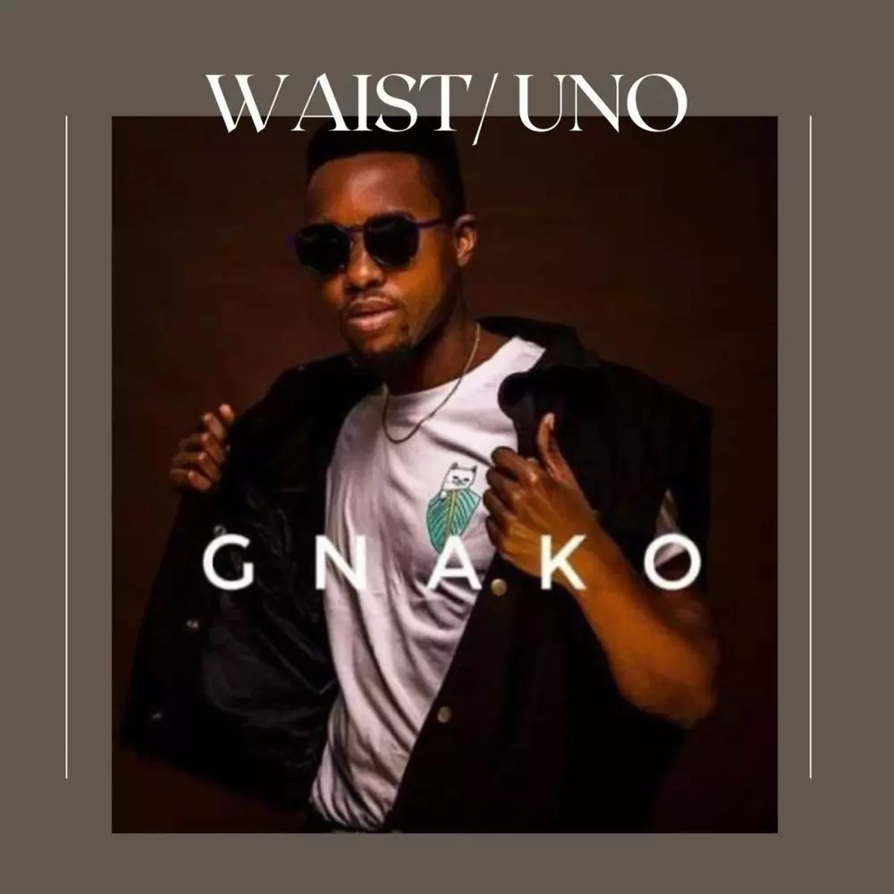 Waist / Uno by G Nako: Listen on Audiomack