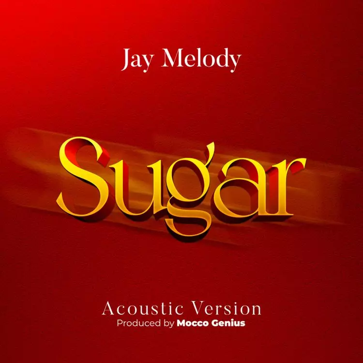 Jay Melody - Sugar Acoustic - Mp3 Audio/Song Download