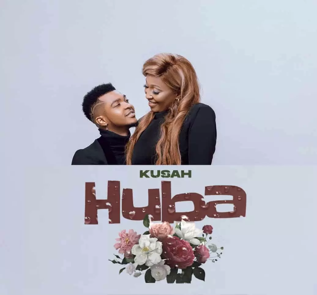 AUDIO | Kusah - Huba | Download - DJ KIBINYO