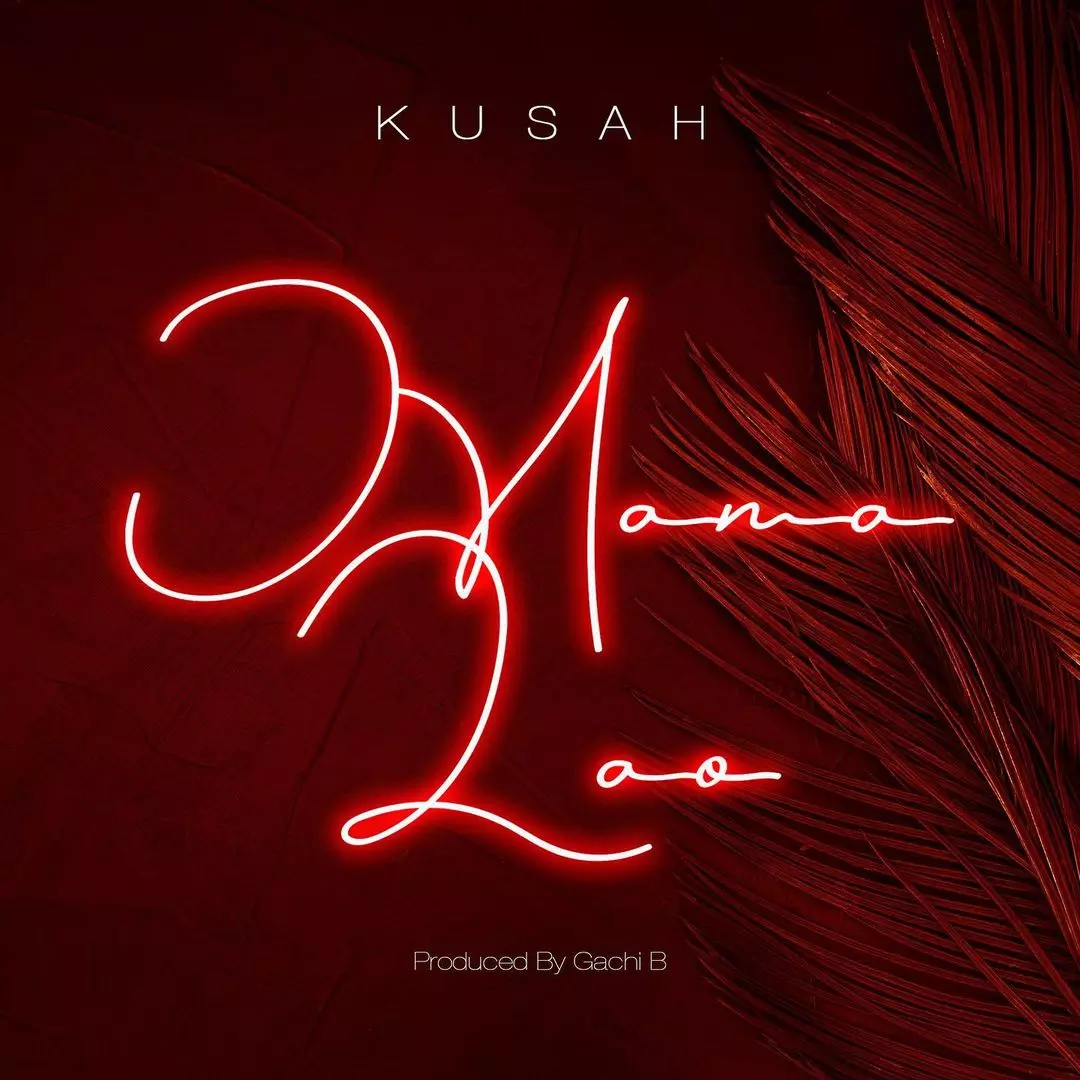 AUDIO | Kusah - Mama Lao | Download - DJ Mwanga