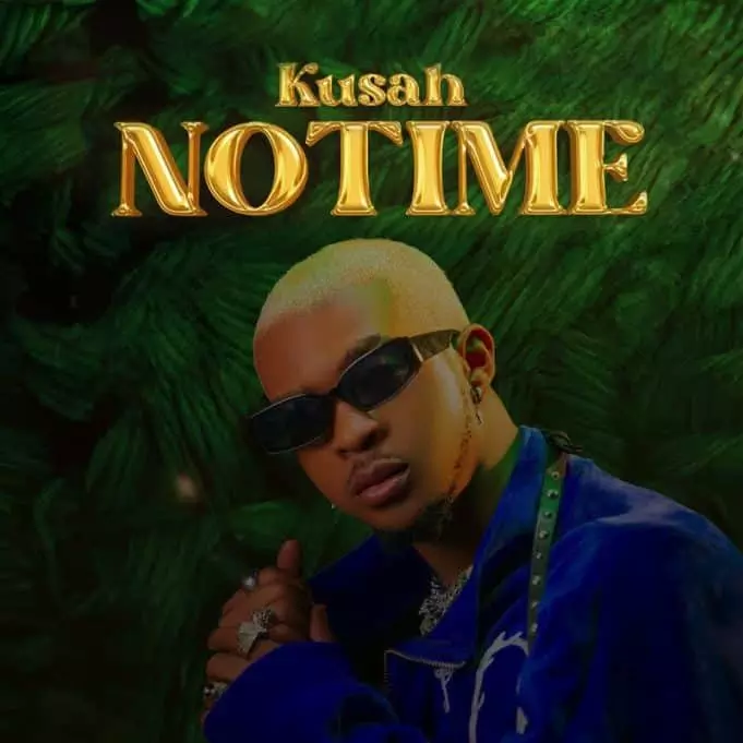 AUDIO Kusah - No Time MP3 DOWNLOAD — citiMuzik