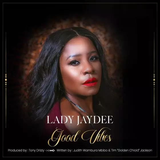 Stream "Lady Jaydee - Good Vibes" | Notjustok East Africa