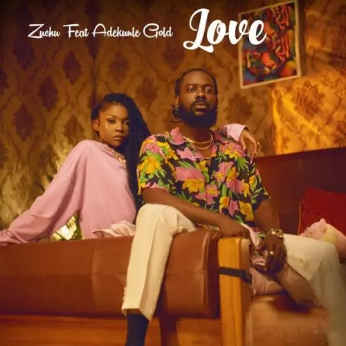 Zuchu ft. Adekunle Gold – Love | MP3/HD Download » Okhype