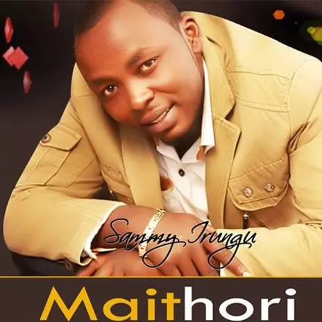 Download Sammy Irungu album songs: Maithori | Boomplay Music