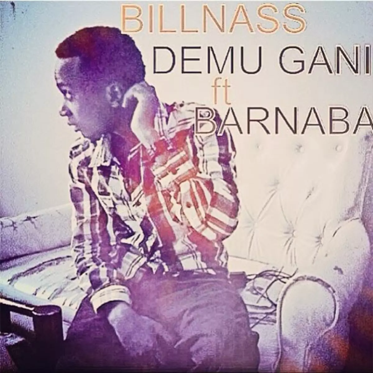 Demu Gani (feat. Barnaba) - Single by Billnass on Apple Music