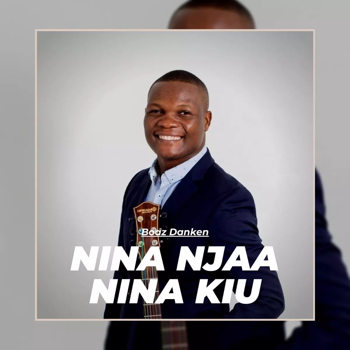 ‎Nina Njaa Nina Kiu - Single by Boaz Danken on Apple Music