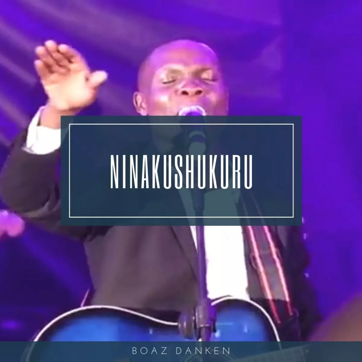 Ninakushukuru (Live) - Single by Boaz Danken on Apple Music