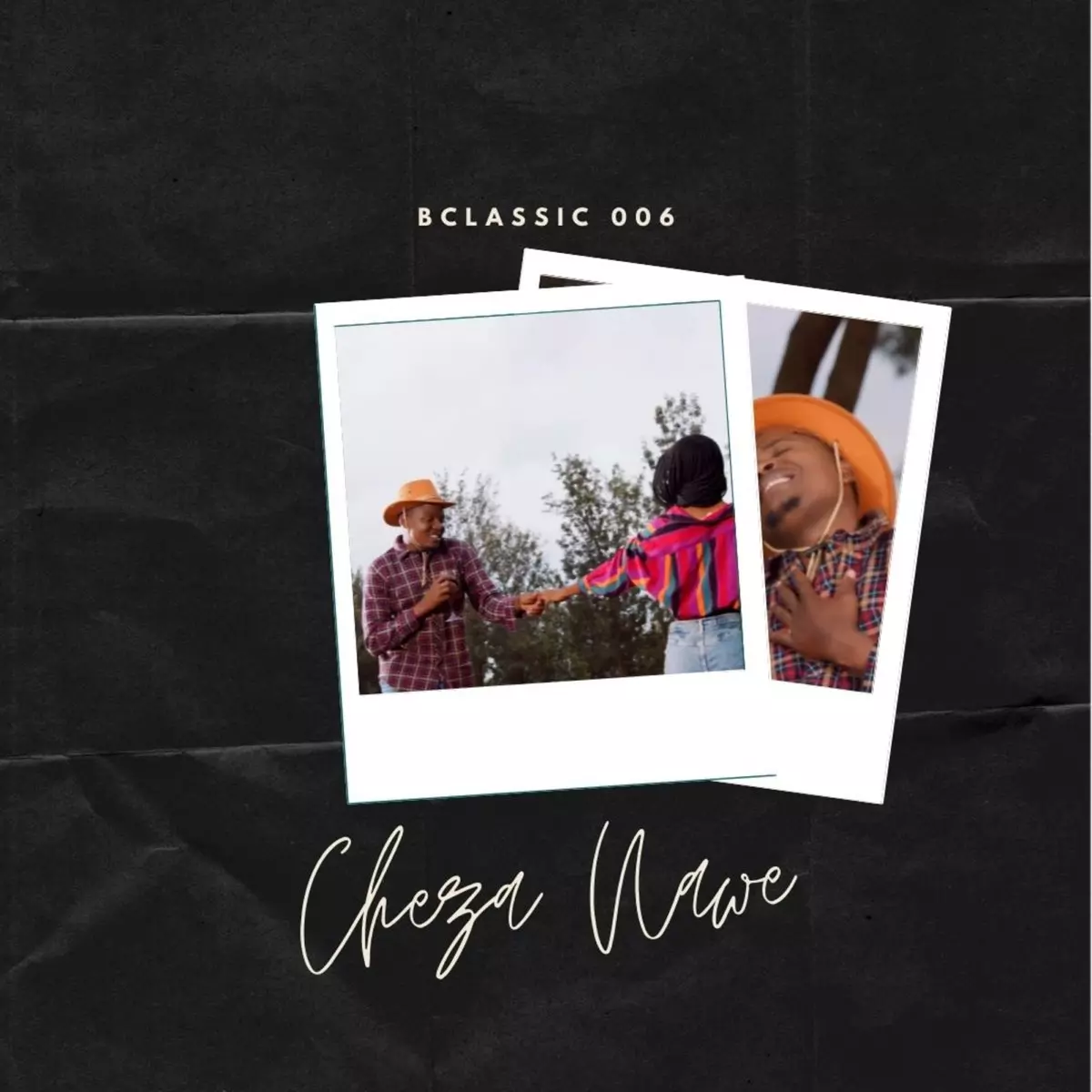 Cheza Nawe - Single by B Classic 006 on Apple Music