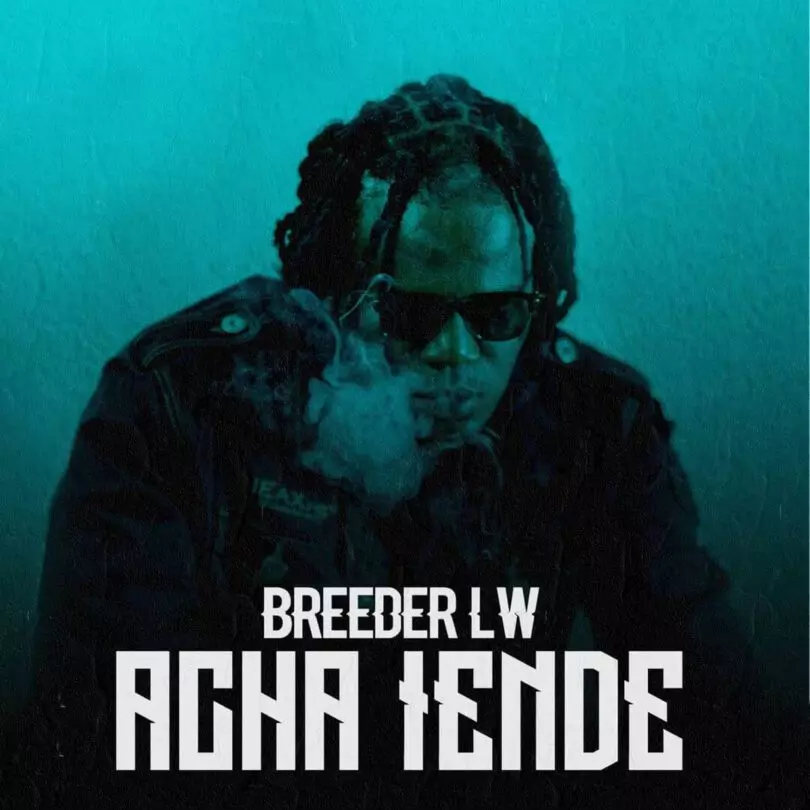 AUDIO BREEDER LW - Acha Iende MP3 DOWNLOAD — citiMuzik