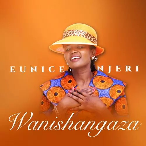 Eunice Njeri - Wanishangaza: listen with lyrics | Deezer