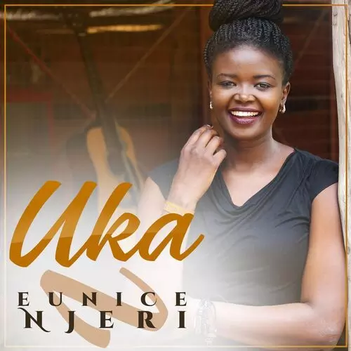 Eunice Njeri - Uka: lyrics and songs | Deezer