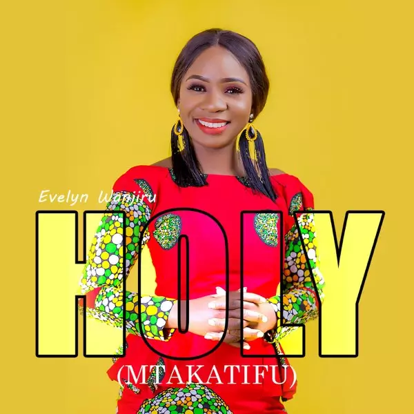 Holy (Mtakatifu) - Single by Evelyn Wanjiru on Apple Music