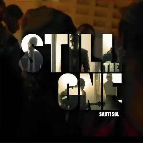 Sauti Sol – Still The One Lyrics | Genius Lyrics