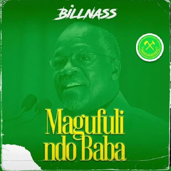 Billnass – Magufuli Ndo Baba MP3 Download | eaVibes