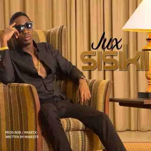 Jux - Sisikii | Video & MP3 Download | Notjustok East Africa