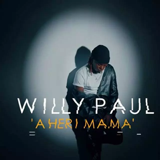 AUDIO | Willy Paul - Aheri Mama | Mp3 Download - JustVideoLife