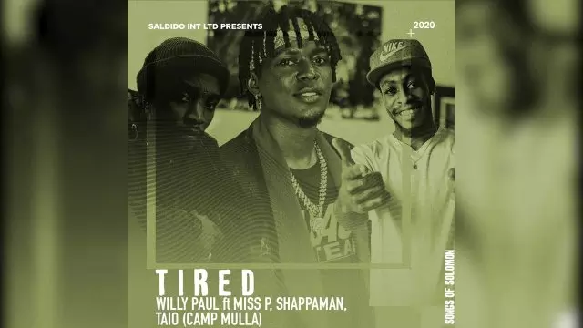DOWNLOAD MP3: Willy Paul ft Miss P, Shappaman & Taio CampMulla – Tired - Ghafla!