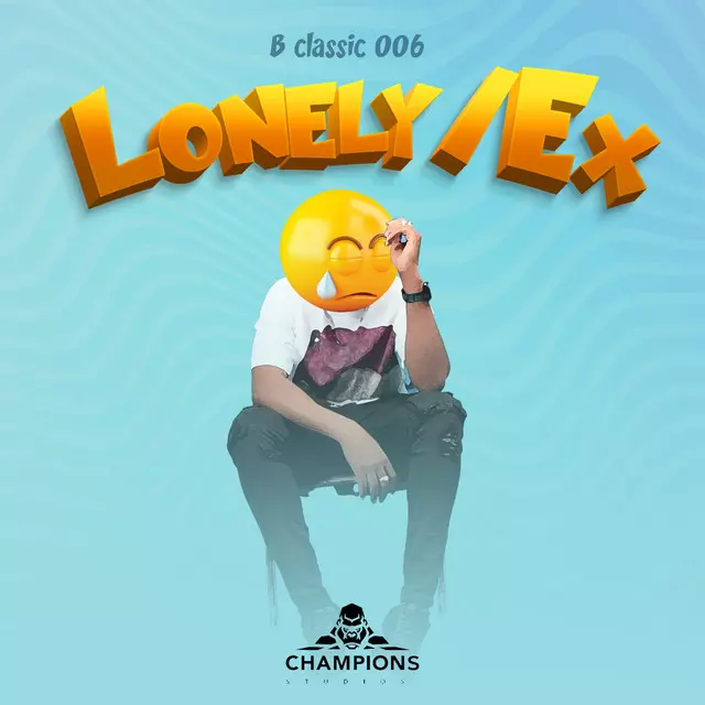 Lonely / Ex - song and lyrics by B Classic 006 | Spotify