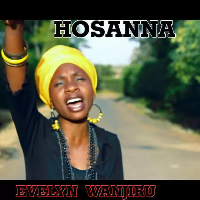 Hosanna - song and lyrics by Evelyn Wanjiru | Spotify