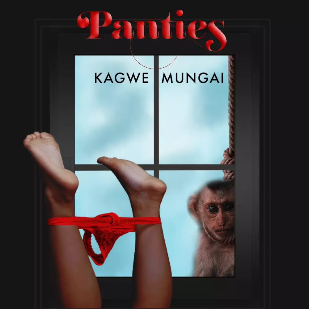 PANTIES by Kagwe Mungai: Listen on Audiomack