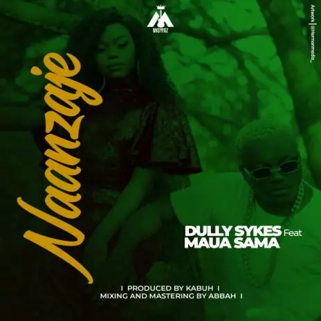 Dully Sykes - Naanzaje ft. Maua Sama. MP3 Download & Lyrics | Boomplay