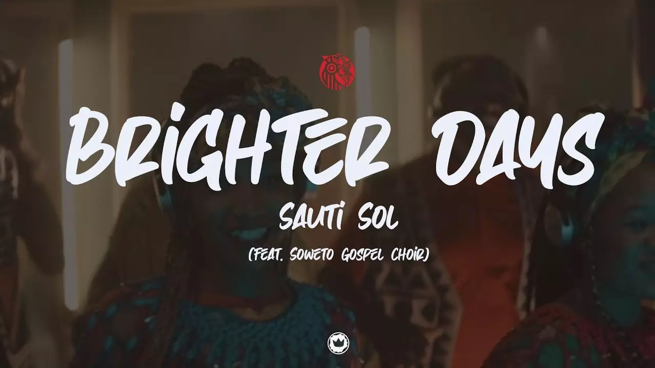 SAUTI SOL - BRIGHTER DAYS | LYRIC VIDEO | FT. SOWETO GOSPEL CHOIR - YouTube