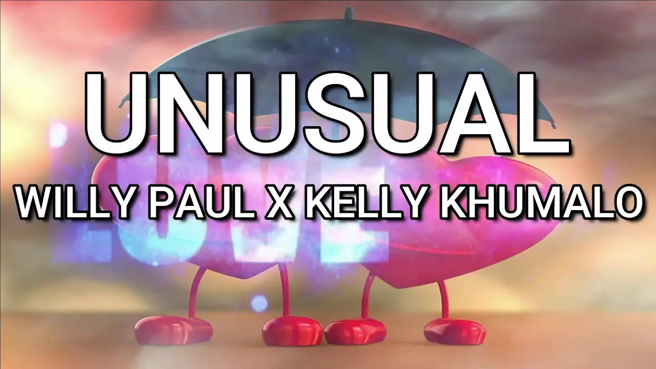 UNUSUAL - WILLY PAUL X KELLY KHUMALO ( LYRICS) - YouTube