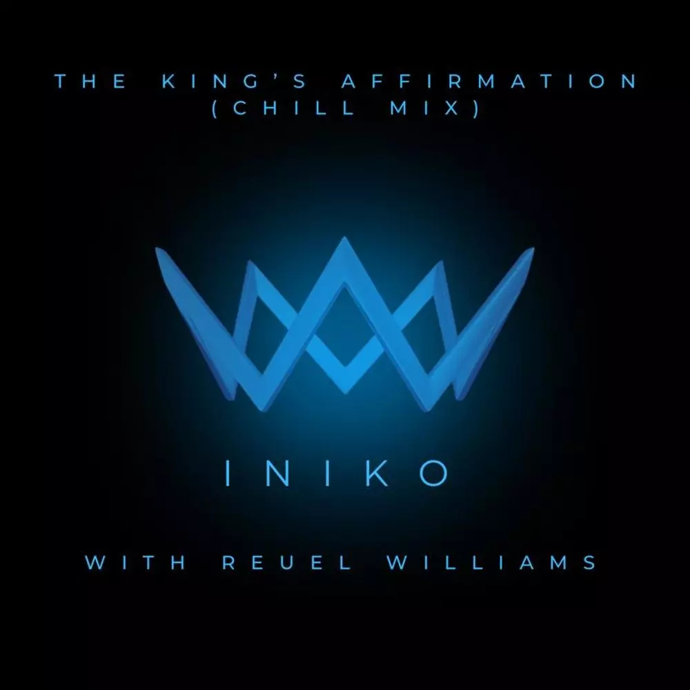 THE KING'S AFFIRMATION (CHILL MIX) by INIKO: Listen on Audiomack