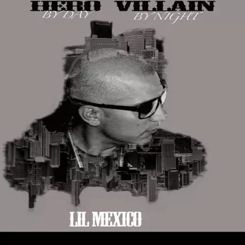 LiL-Mexico - Hero by Day Villain by Night: lyrics and songs | Deezer