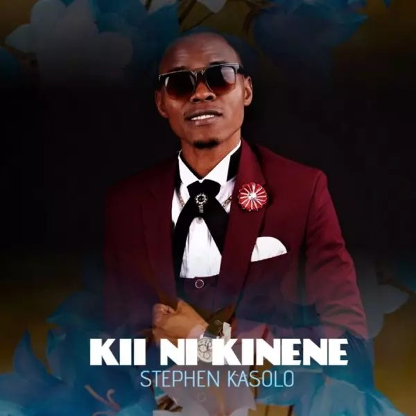 Kii ni Kinene - Single by Stephen Kasolo on Apple Music