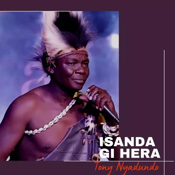 Isanda Gi Hera - EP by Tony Nyadundo on Apple Music