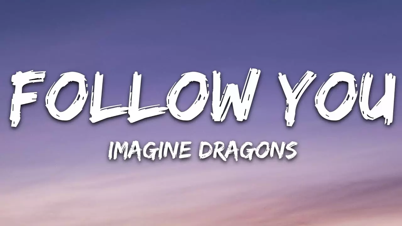 Imagine Dragons - Follow You (Lyrics) - YouTube