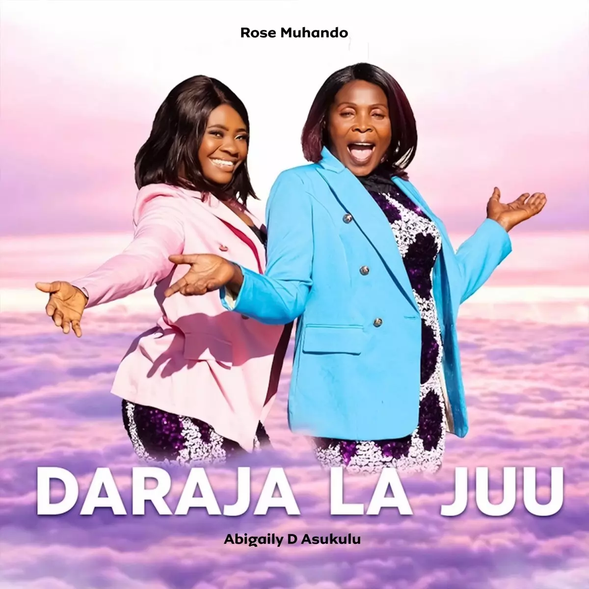 Daraja La Juu (feat. Abigaily D Asukulu) - Single by Rose Muhando on Apple Music