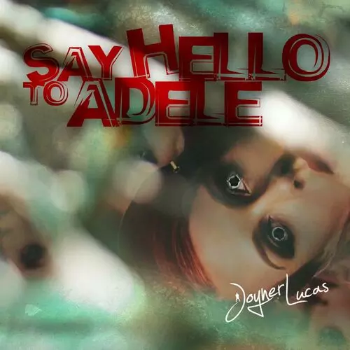 Joyner Lucas - Say Hello to Adele: listen with lyrics | Deezer