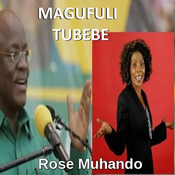 Magufuli Tubebe - Single by Rose Muhando on Apple Music