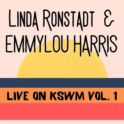 Linda Ronstadt & Emmylou Harris Live On KSWM vol. 1 Official Resso | album by Linda Ronstadt-Emmylou Harris - Listening To All 14 Musics On Resso