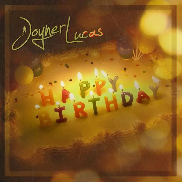 Joyner Lucas – Happy Birthday Lyrics | Genius Lyrics