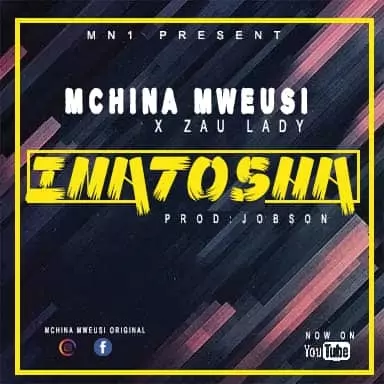 AUDIO l Mchina Mweusi x Zau Lady - INATOSHA l Download - DJ KIBINYO