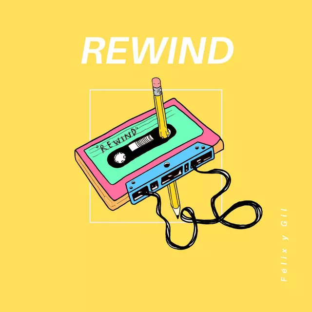 Rewind - song and lyrics by Felix y Gil | Spotify