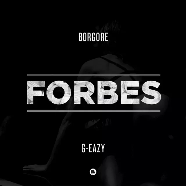 Forbes - song and lyrics by G-Eazy, Borgore | Spotify