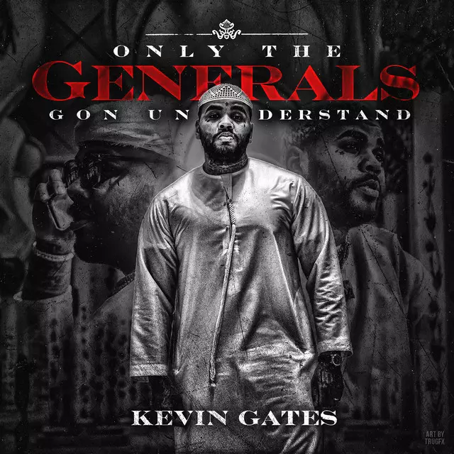 Only the Generals Gon Understand - EP by Kevin Gates | Spotify