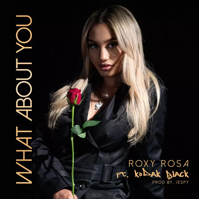 What About You - song and lyrics by Roxy Rosa, Kodak Black | Spotify