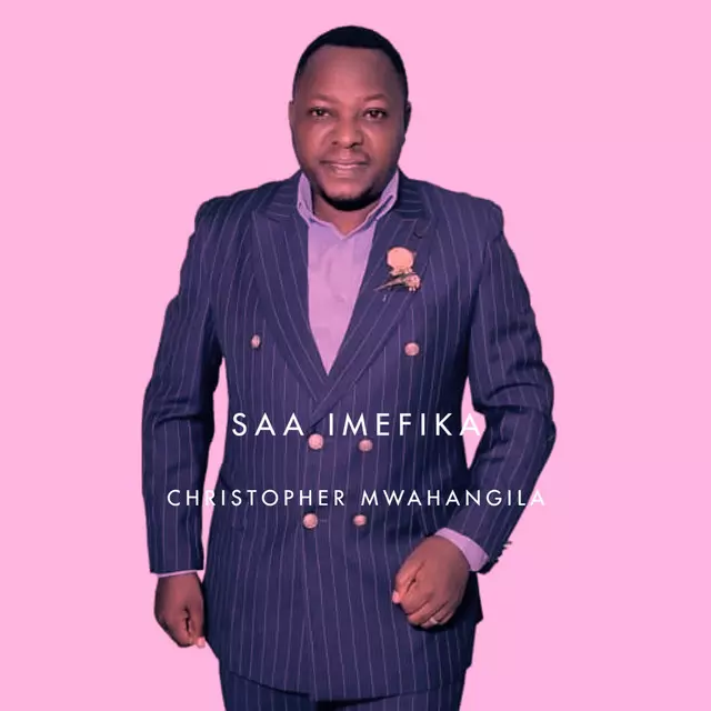 Saa Imefika - song and lyrics by Christopher Mwahangila | Spotify