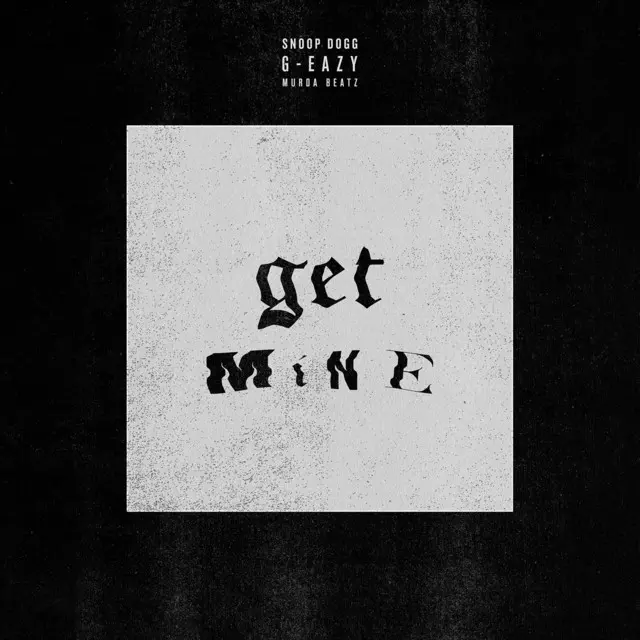 Get Mine (feat. Snoop Dogg) - song and lyrics by G-Eazy, Snoop Dogg |  Spotify