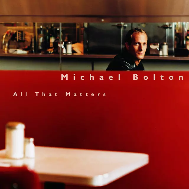 All That Matters - Album by Michael Bolton | Spotify