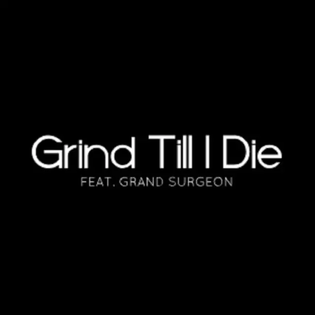 Grind Till I Die - song and lyrics by Jay Diaz, Grand Surgeon | Spotify