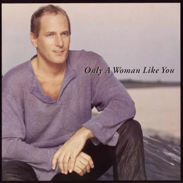 Only A Woman Like You - Album by Michael Bolton | Spotify