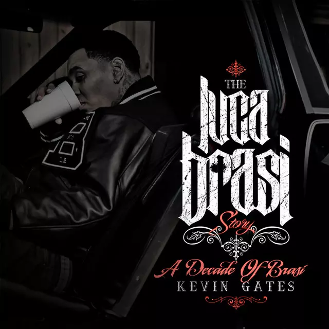 THE LUCA BRASI STORY (A DECADE OF BRASI) - Album by Kevin Gates | Spotify