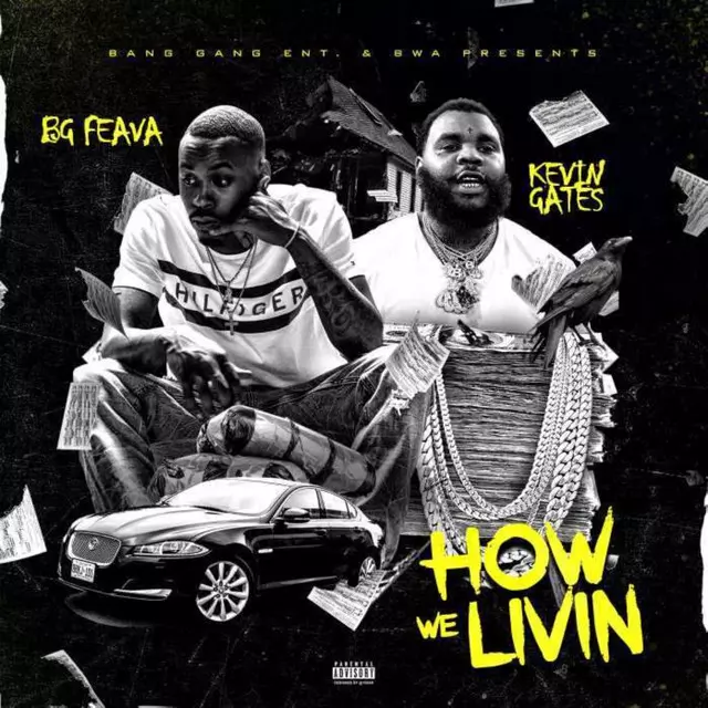 How We Livin' - song and lyrics by Kevin Gates, BG Feava | Spotify